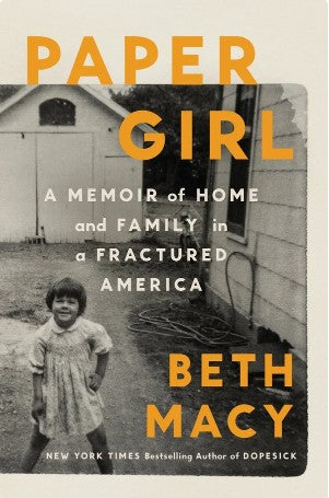 Paper Girl: A Memoir of Home and Family in a Fractured America - By Beth Macy