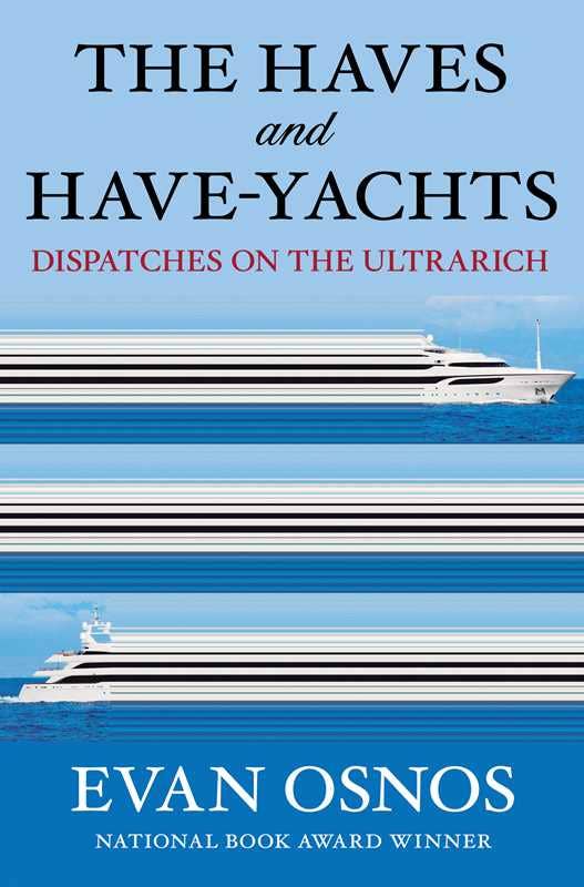 Haves and Have-Yachts by Evan Osnos