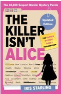 Killer Isn't Alice: The Bestselling Murder Mystery Puzzle Book - 46,600 Suspects, 1 Killer.