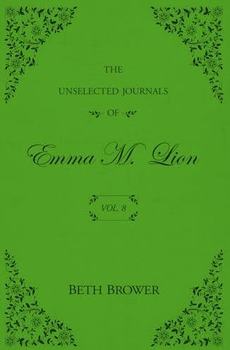 Unselected Journals of Emma M. Lion: Vol. 8 by Beth Brower Author