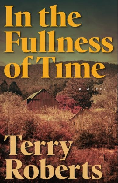 In the Fullness of Time - by Terry Roberts