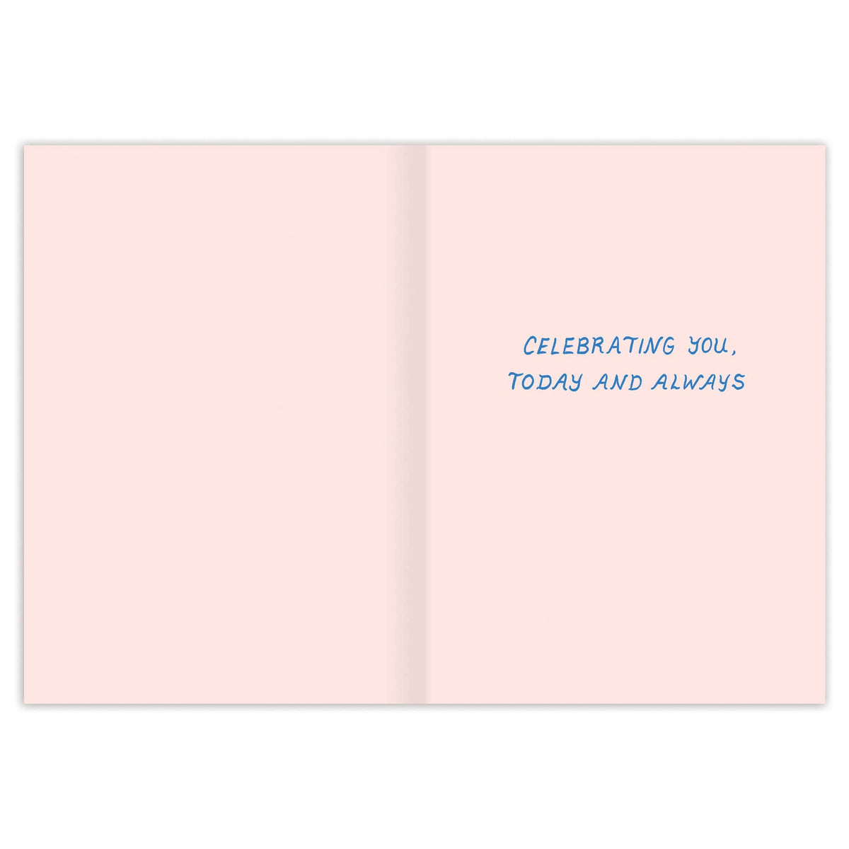 Open card with 'Celebrating you, today and always' text on a light pink background