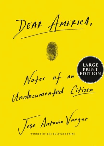 Dear America, Notes of an Undocumented Citizen by Jose Antonio Vargas