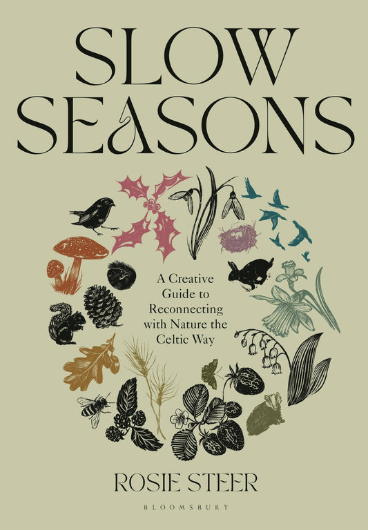 Book Slow Seasons: Reconnecting with Nature the Celtic Way by Rosie Steer, seasonal guide to Celtic wisdom, rituals, and mindful living.