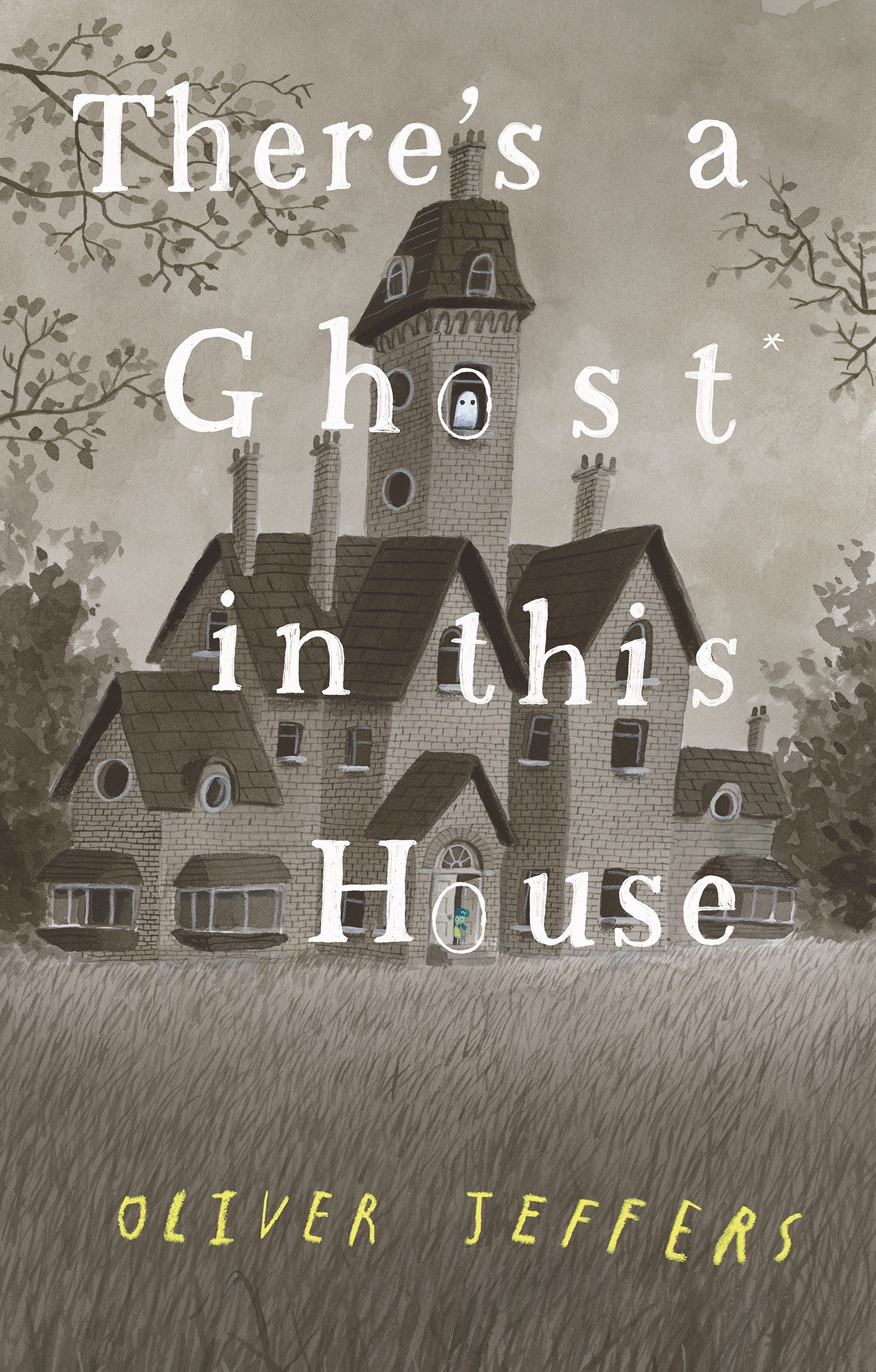 Book cover of 'There's a Ghost in this House' by Oliver Jeffers with a house and ghost illustration.