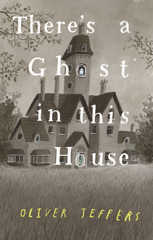 Book cover of 'There's a Ghost in this House' by Oliver Jeffers with a house and ghost illustration.