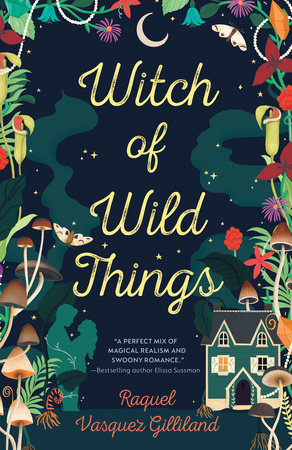 Witch Of Wild Things by Raquel Vasquez Gilliland