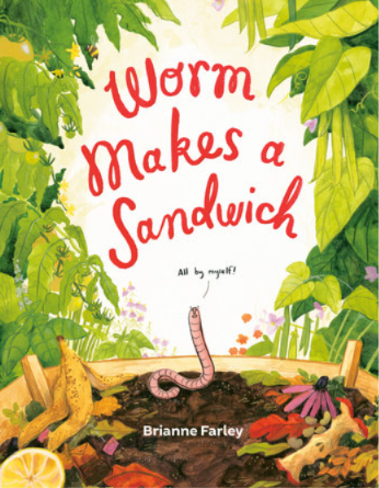 Worm Makes a Sandwich by Brianne Farley