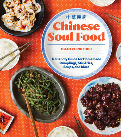 Cover of Chinese Soul Food by Hsiao-Ching Chou, featuring 80 approachable recipes for dumplings, stir-fries, soups, braises, and homestyle Chinese dishes.