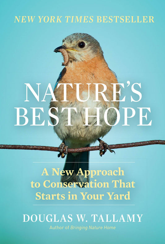 Cover of the book Nature’s Best Hope by Douglas Tallamy about planting native species to restore wildlife habitats