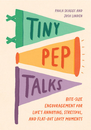 Tiny Pep Talk by Paula Skaggs and Josh Linden