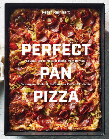 Cover of Perfect Pan Pizza by Peter Reinhart, featuring recipes and step-by-step instructions for Detroit-, Sicilian-, Roman-style pizzas, and focaccias made in a home oven.