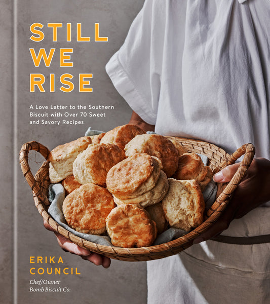 Cover of the cookbook Still We Rise by Erika Council, featuring over 70 recipes celebrating Southern biscuits, Black culinary heritage, and family traditions.