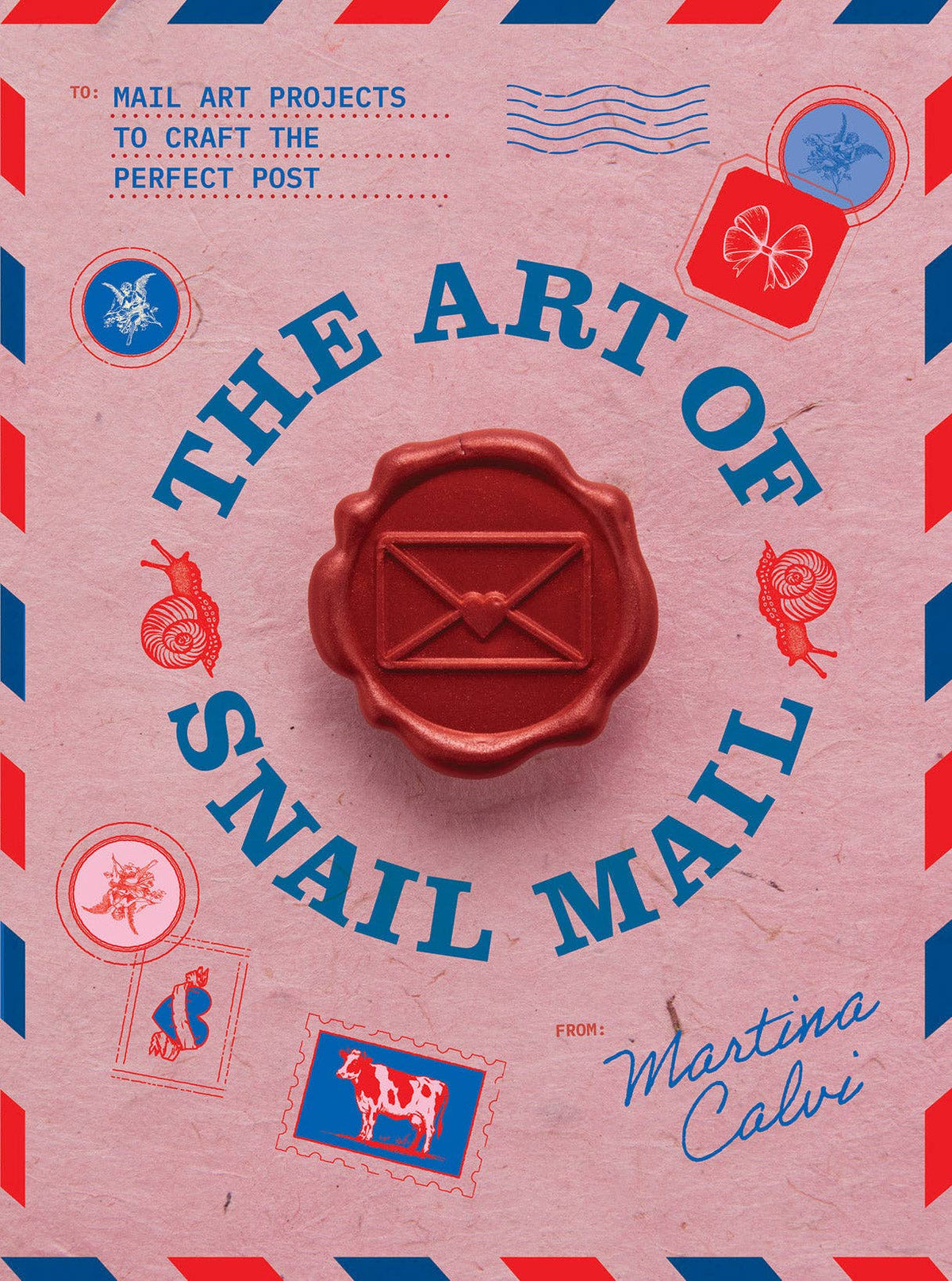 Cover of The Art of Snail Mail by Martina Calvi, featuring a pink background, blue lettering, decorative postage illustrations, and a red wax seal.