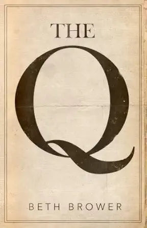 Cover of The Q by Beth Brower, a historical fiction novel about Quincy St. Claire, a mysterious inheritance, and an unexpected romance.
