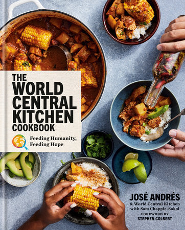 Cover of The World Central Kitchen Cookbook: Feeding Humanity, Feeding Hope, featuring recipes and stories from José Andrés’s nonprofit with contributions from chefs, volunteers, and celebrity supporters.
